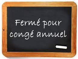 FERMETURE POUR CONGES D'ETE
